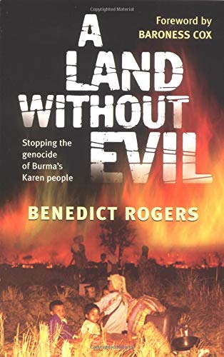 Land Without Evil: Stopping the Genocide of Burma's Karen People by Benedict Rogers