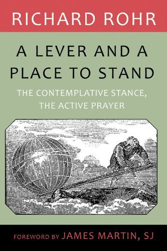 Lever and a Place to Stand by Richard Rohr