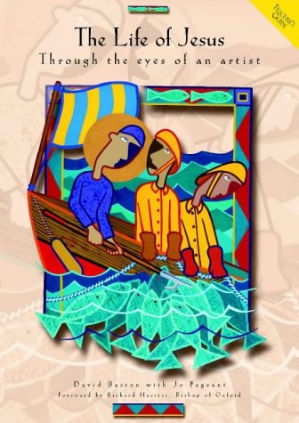 Life of Jesus: Through the Eyes of an Artist by David Barton with Jo Fageant