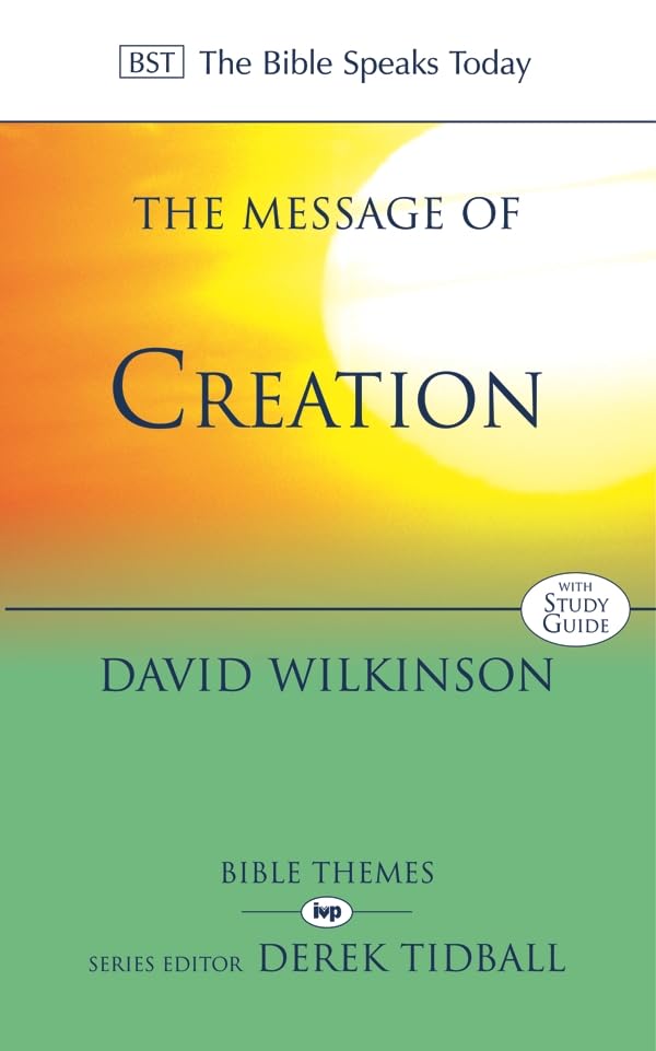 Message of Creation (Bible Speaks Today) by David Wilkinson
