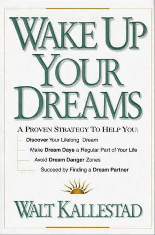 Wake Up Your Dreams by Walt Kallestad