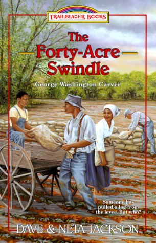 Forty-Acre Swindle: George Washington Carver (Trailblazer Books) by Dave & Neta Jackson