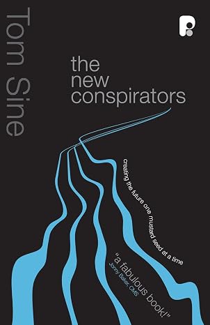 New Conspirators: Changing the Future One Mustard Seed by Tom Sine