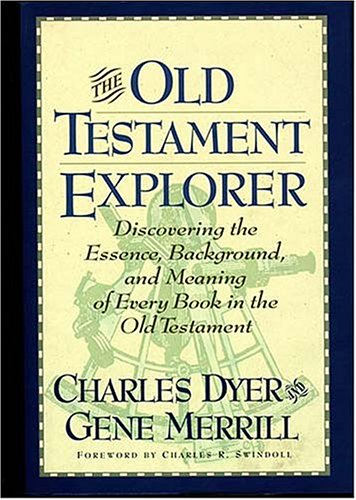 Old Testament Explorer by Charles Dyer & Gene Merrill