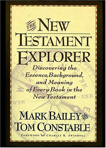 New Testament Explorer by Mark Bailey & Tom Constable