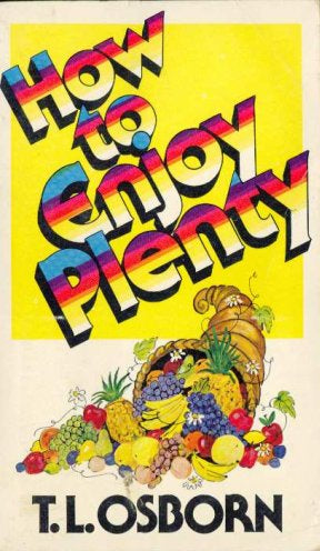 Book cover of 'How to Enjoy Plenty' by T.L. Osborn with colorful text and a cornucopia illustration on a yellow background.