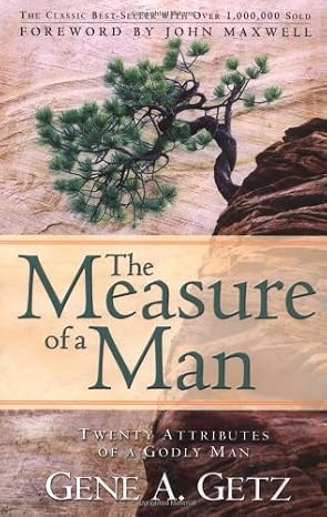 The Measure of a Man by Gene A. Getz