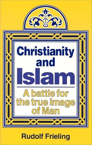 Christianity and Islam by Roudolf Frieling
