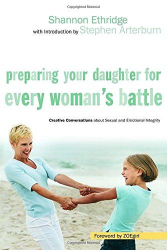 Preparing Your Daughter for Every Woman's Battle by Shannon Ethridge