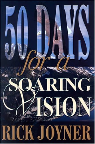 50 Days for a Soaring Vision by Rick Joyner