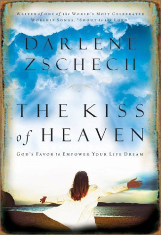 Kiss of Heaven by Darlene Zschech