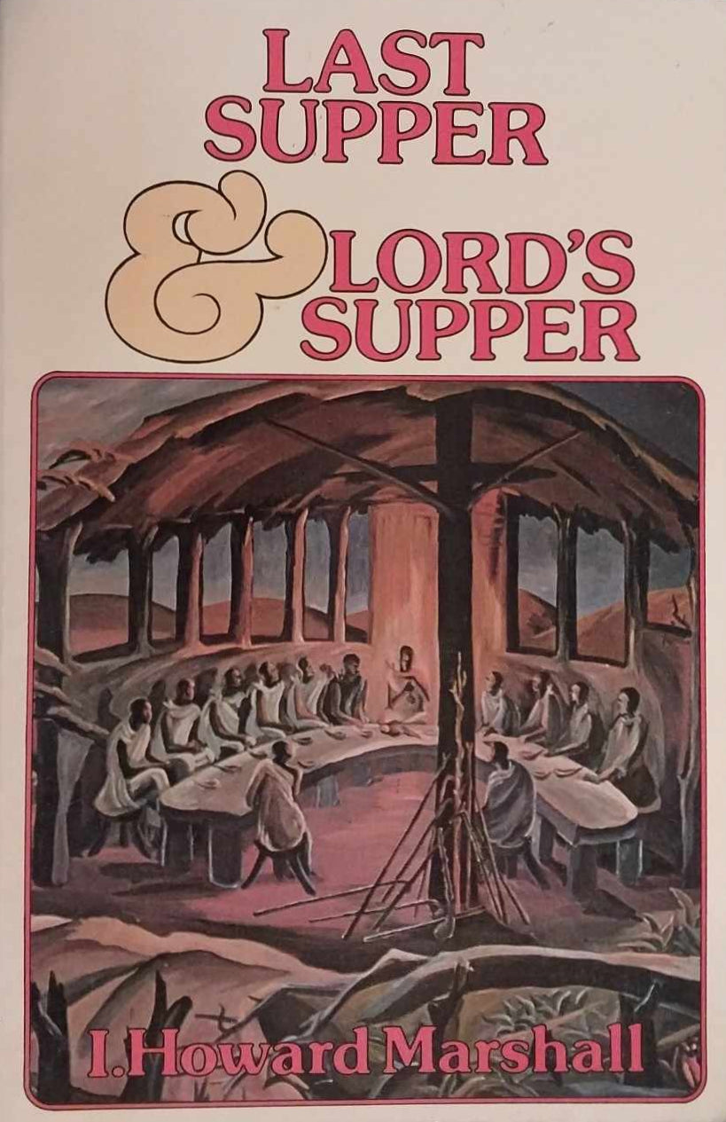 Last Supper and Lord's Supper by I. Howard Marshall image 1