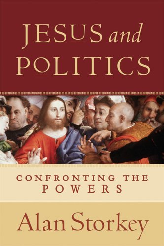 Jesus and Politics: Confronting the Powers by Alan Storkey