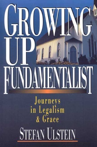 Growing Up Fundamentalist by Stefan Ulstein