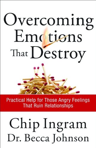 Overcoming Emotions that Destroy by Chip Ingram and Dr. Becca Johnson