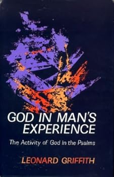 God in Man's Experience: Activity of God in the Psalms by Leonard Griffith