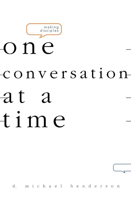 Making Disciples: One Conversation at a Time by D. Michael Henderson