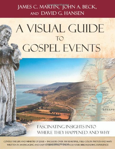 Visual Guide to Gospel Events by James C. Martin, John A. Beck, David G. Hansen