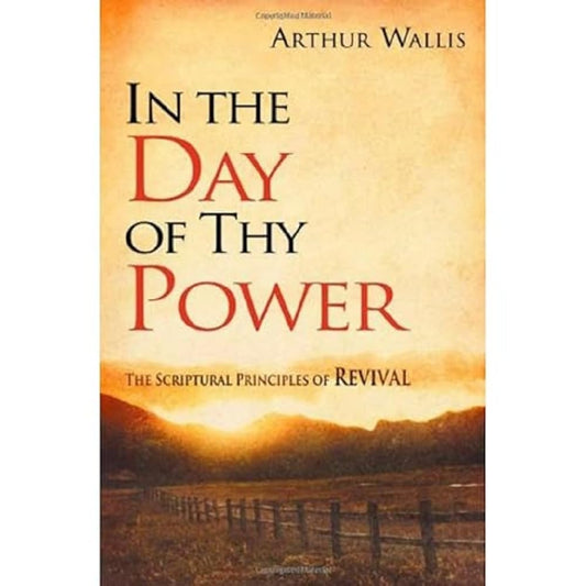 In the Day of Thy Power by Arthur Wallis