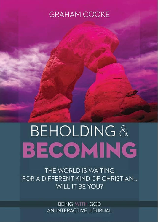 Beholding And Becoming by Graham Cooke