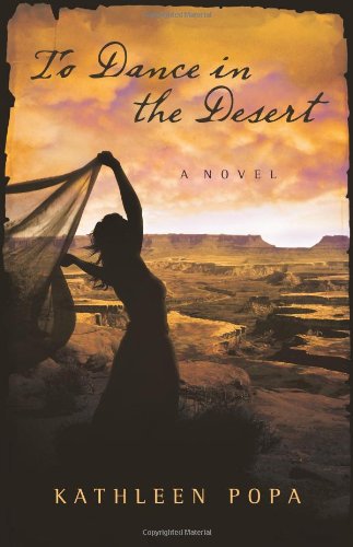 To Dance in the Desert: A Novel by Kathleen Popa