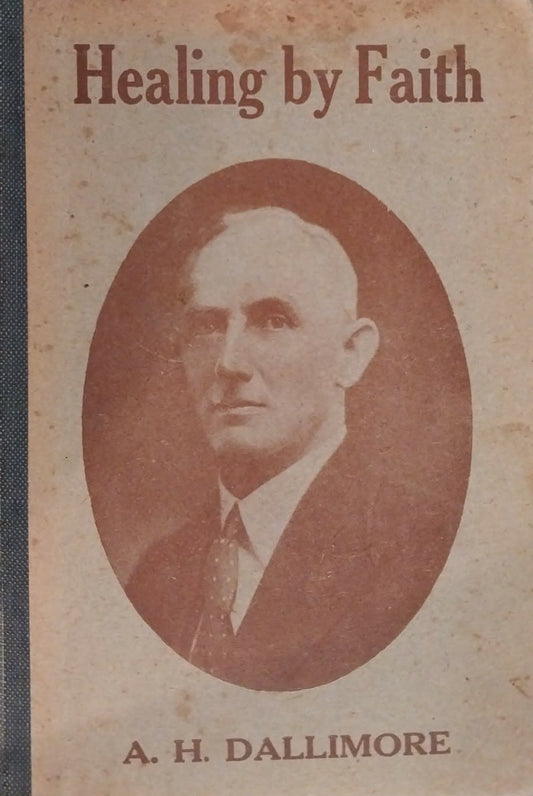 Healing by Faith by A.H. Dallimore