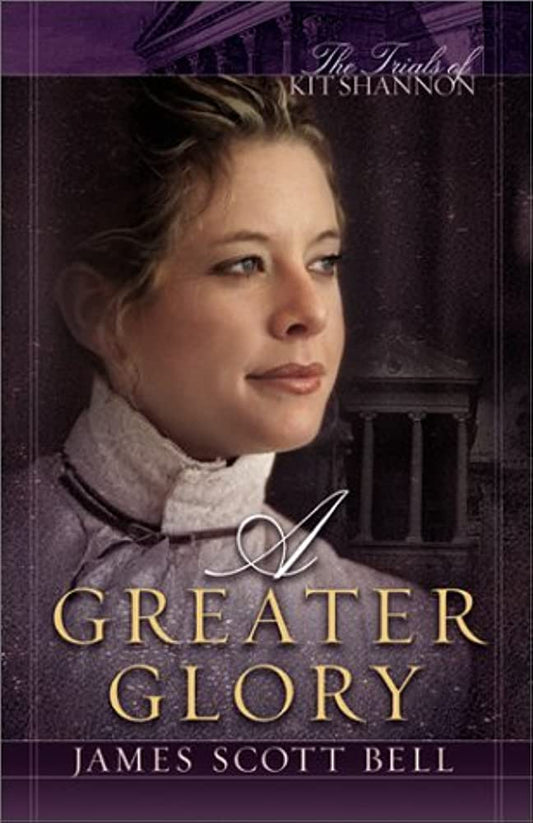 A Greater Glory (Trials of Kit Shannon #1) by James Scott Bell image 0