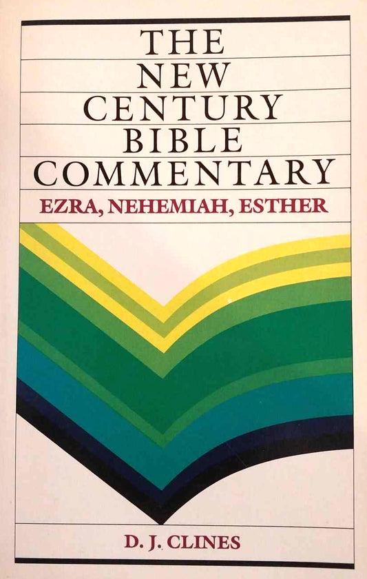 Ezra, Nehemiah, Esther (New Century Bible Commentary) by D.J. Clines image 0