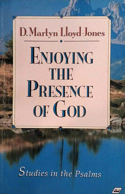 Enjoying the Presence of God: Studies in the Psalms by D. Martyn Lloyd-Jones image 0