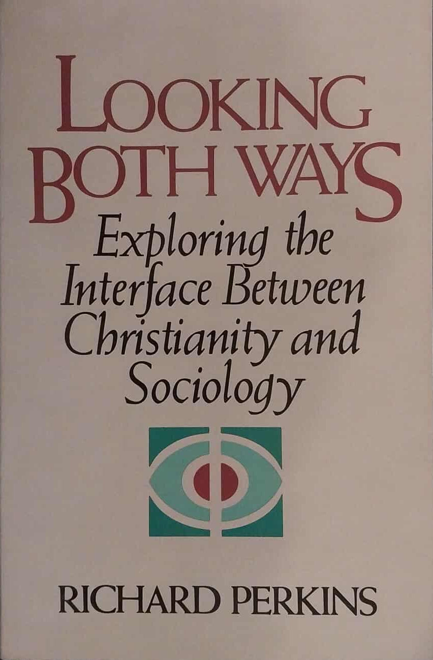 Book titled 'Looking Both Ways: Exploring the Interface Between Christianity and Sociology' by Richard Perkins on a dark surface.