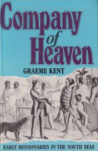 Company of Heaven: Early Missionaries in the South Seas by Graeme Kent image 0