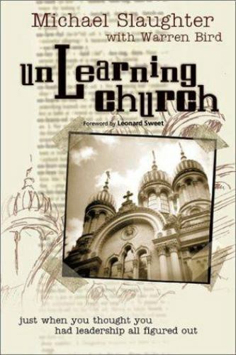 Unlearning Church by Michael Slaughter with Warren Bird image 0