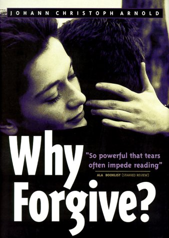 Why Forgive? By Johann Christoph Arnold image 0