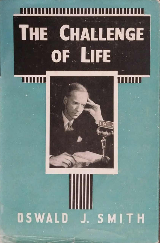 Book cover of 'The Challenge of Life' by Oswald J. Smith with a portrait of the author.