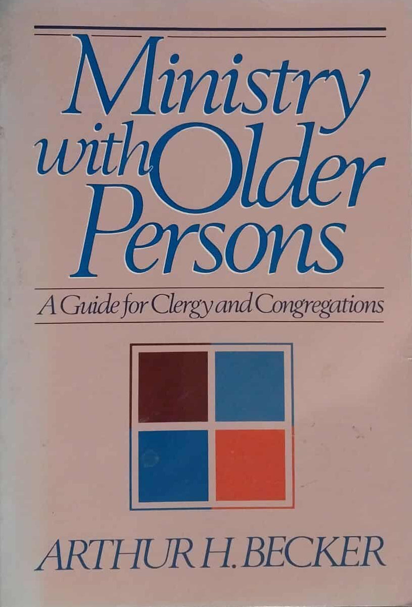 Ministry with Older Persons by Arthur H. Becker