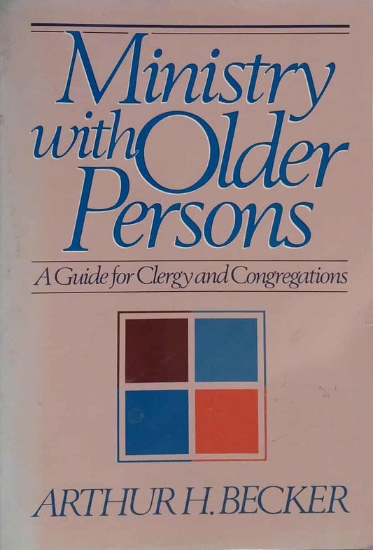 Ministry with Older Persons by Arthur H. Becker