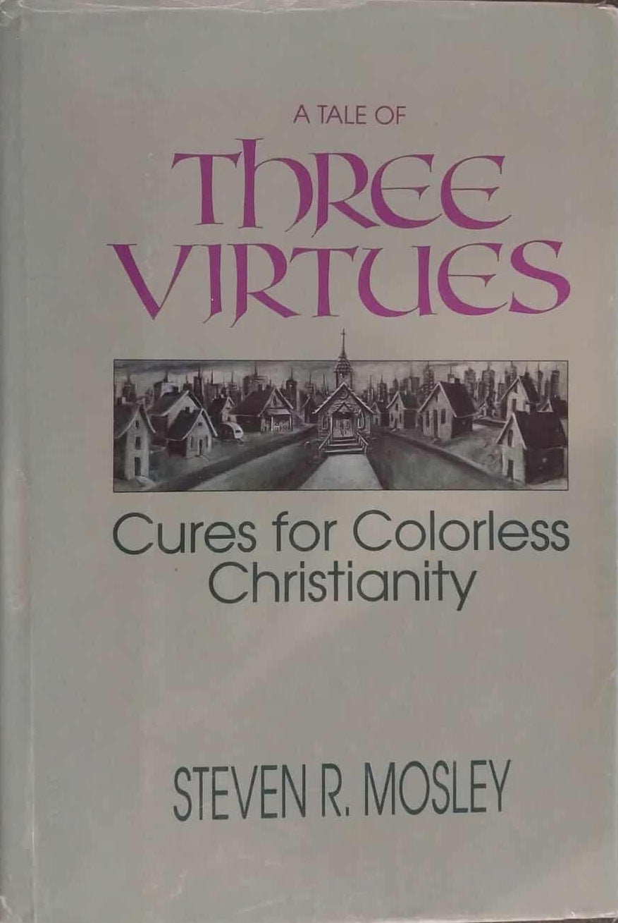 Tale of Three Virtues by Steven R. Mosley