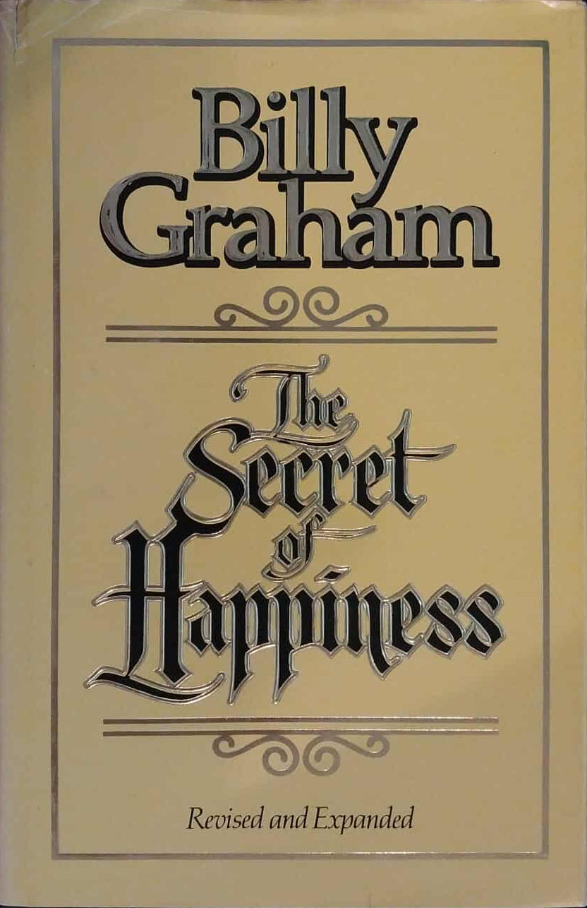 Secret of Happiness by Billy Graham