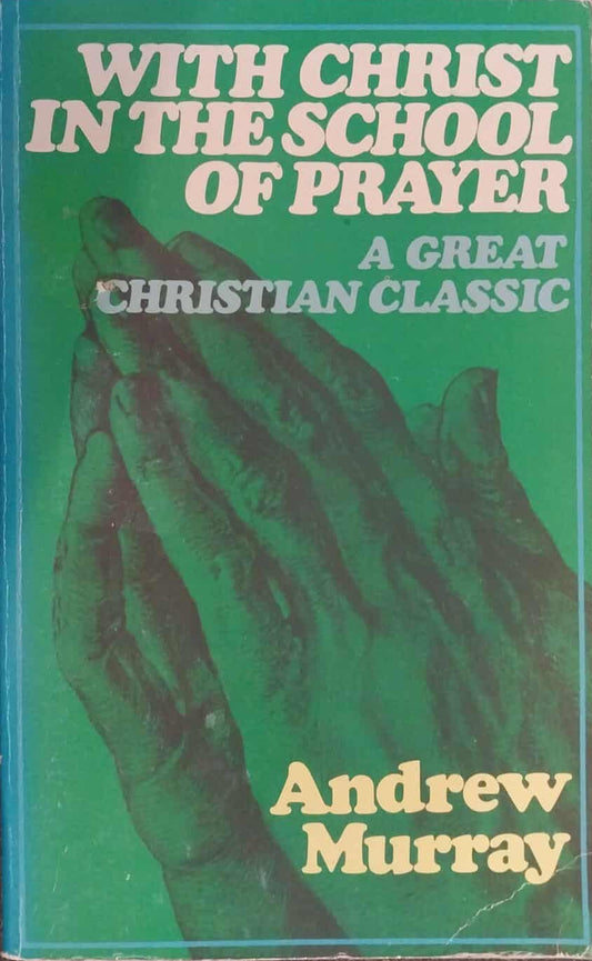 Book cover of 'With Christ in the School of Prayer' by Andrew Murray with green background and praying hands illustration.