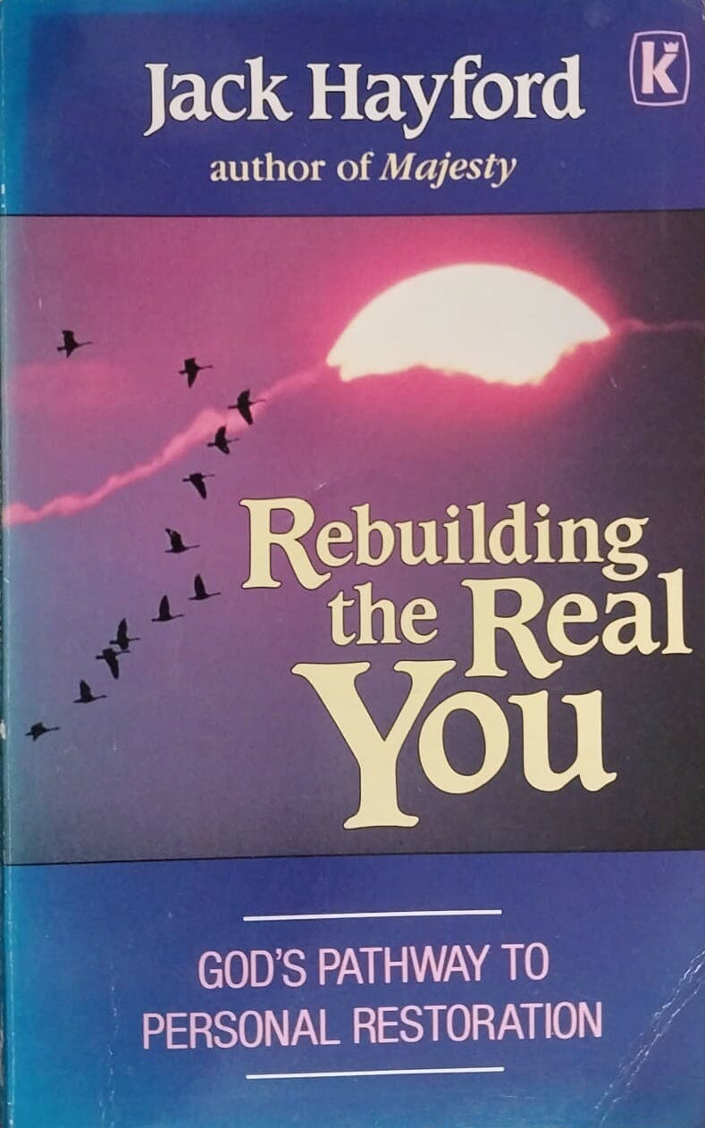 Book cover of 'Rebuilding the Real You' by Jack Hayford on a dark background