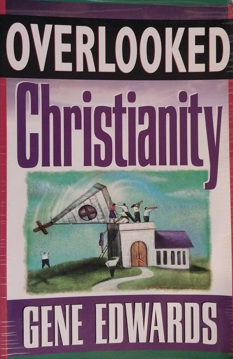 Overlooked Christianity by Gene Edwards