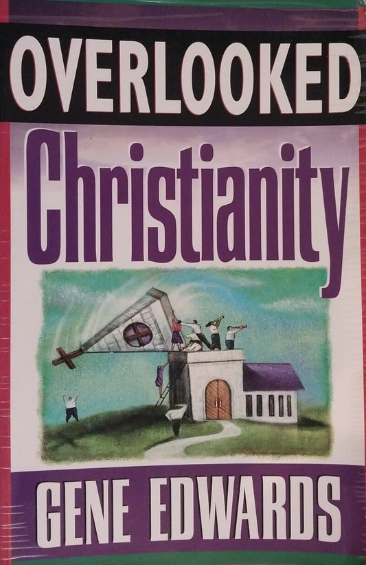 Overlooked Christianity by Gene Edwards
