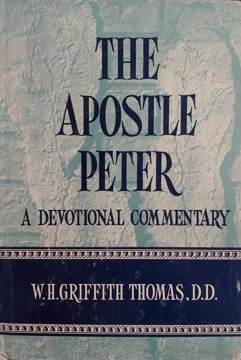 Apostle Peter: A Devotional Commentary by W.H. Griffith Thomas, D.D. image 0