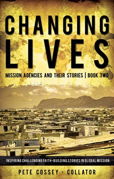 Changing Lives: Mission Agencies and Their Stories (Book Two) by Pete Co image 0