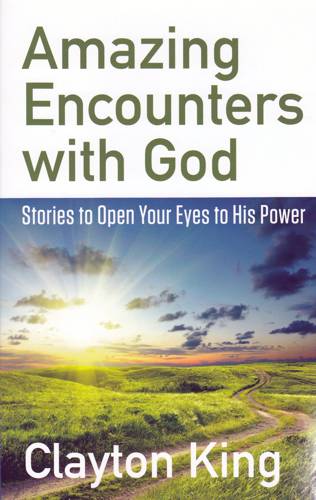 Amazing Encounters with God by Clayton King image 0