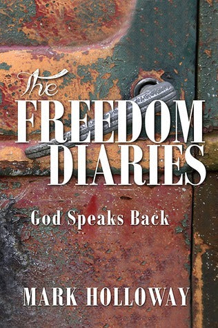 The Freedom Diaries: God Speaks Back by Mark Holloway image 0