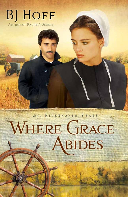 Where Grace Abides (Riverhaven Years #2) by B.J. Hoff image 0