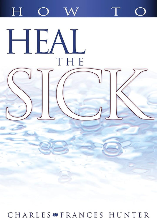 How to Heal the Sick by Charles and Frances Hunter image 0