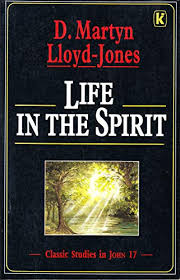 Life in the Spirit: Classic Studies in John 17 by Martyn Lloyd-Jones image 0