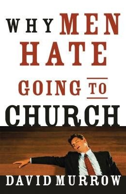 Why Men Hate Going to Church by David Murrow image 0
